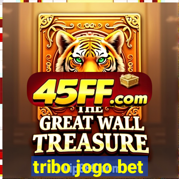 tribo jogo bet